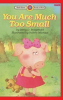 You Are Much Too Small: Level 2 1876967048 Book Cover