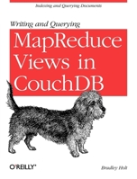 Writing and Querying Mapreduce Views in Couchdb 1449303129 Book Cover