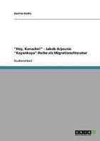 "Hey, Kanacke!" - Jakob Arjounis "Kayankaya"-Reihe als Migrationsliteratur 3638845044 Book Cover