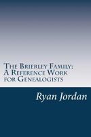 The Brierley Family: A Reference Work for Genealogists 1534838228 Book Cover