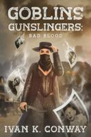 Goblins & Gunslingers: Bad Blood 1737394022 Book Cover
