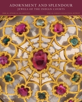 Adornment and Splendour: Jewels of the Indian Courts 0500978646 Book Cover