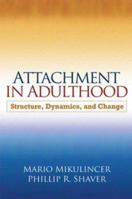 Attachment in Adulthood: Structure, Dynamics, and Change 1606236105 Book Cover