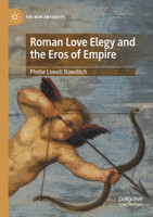 Roman Love Elegy and the Eros of Empire 3031147995 Book Cover