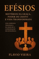 Efésios: Mistérios da Graça, Poder de Cristo e Vida Transformada (Portuguese Edition) B0FQPGVSNB Book Cover
