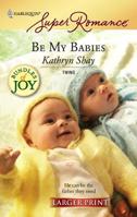 Be My Babies 0373714793 Book Cover