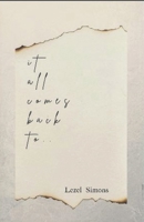 It All Comes Back To.. B0GTDPSZCS Book Cover