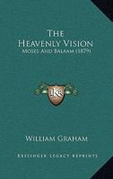 The Heavenly Vision: Moses And Balaam 1120745705 Book Cover