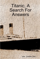 Titanic, A Search For Answers 0557082072 Book Cover