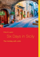 Six Days in Sicily: The Holiday with John 3839148448 Book Cover