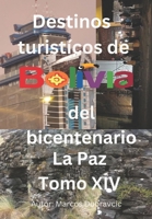 Destinos turisticos de Bolivia del bicentenario La Paz Tomo XV: La Paz Tomo XV B0C8RC1BM9 Book Cover