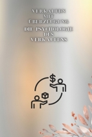 Verkaufen mit Überzeugung -Die Macht der Verkaufspsychologie- B0CQC9XJX6 Book Cover