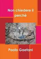 Non chiedere il perchè 1291544798 Book Cover