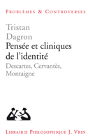Pensee Et Cliniques de l'Identite: Descartes, Cervantes, Montaigne 2711628671 Book Cover
