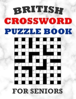 British Crossword Puzzle Book For Seniors: 100 Large Print Crossword Puzzles With Solutions: Intermediate Level Games For Elderly Adults B08NVL6CJH Book Cover