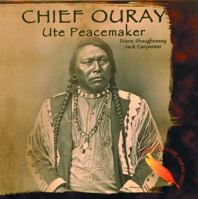 Chief Ouray: Ute Peacemaker (Famous Native Americans) 0823951081 Book Cover