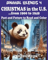 Animal Blends 4. Christmas in the U.S. - Timeless Tales (1900-1949): Hybrid Creatures, Holiday Magic, and 50 Captivating Stories Await! B0CQJPNPK8 Book Cover