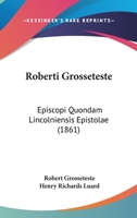 Roberti Grosseteste Episcopi Quondam Lincolniensis Epistolae - Primary Source Edition 1437155758 Book Cover