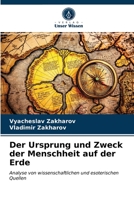 Der Ursprung und Zweck der Menschheit auf der Erde 6203480355 Book Cover