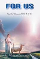 For Us: How God Was, Is, and Will Be for Us B0FNPVMQMG Book Cover