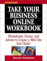 Streetwise Take Your Business Online Workbook: Worksheets, Forms, and Advice to Create a Web Site That Clicks (Adams Streetwise Series) 158062507X Book Cover