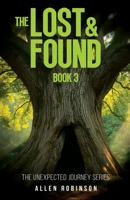 The Lost And Found: A Tale of Sacrifice, Truth, and A lasting Journey (The Unexpected Journey) B0HBJRF896 Book Cover