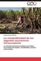 La Competitividad de Los Ingenios Azucareros Veracruzanos 3847363336 Book Cover