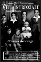 Vite Intrecciate: Promesse nel Fango: Volume 1 - Romanzo di Famiglia (Saga familiare ispirata a una storia vera) (Vite Intrecciate - La Collana) (Italian Edition) B0GRRK3VGC Book Cover