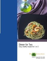 Dinner for Two : Easy, Healthy Recipes for 1 Or 2 1734886900 Book Cover