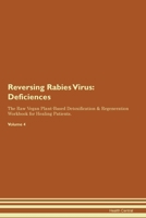 Reversing Rabies Virus: Deficiencies The Raw Vegan Plant-Based Detoxification & Regeneration Workbook for Healing Patients. Volume 4 1395862710 Book Cover