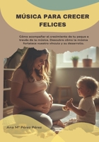 Música para crecer felices: Cómo acompañar el crecimiento de tu peque a través de la música. Descubre cómo la música fortalece vuestro vínculo y su desarrollo. B0FQNPDKD4 Book Cover