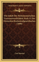 Der Inhalt Der Parlamentarischen Unverantwortlichkeit Nach 11 Des Deutschen Reichsstrafgesetzbuches (1898) 1160436142 Book Cover