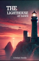 The Lighthouse at Dawn: A Haunting Tale of Survival and Sacrifice B0F5WZTZNF Book Cover