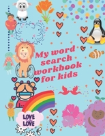 My word search workbook for kids: word search for kids ages 5-10, search and fun find, word puzzles plus games activities, vocabulary, spelling B08BDYYLL2 Book Cover