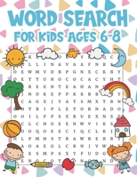 Word Search For Kids Ages 6-8: Word Search For Awesome Kids Ages 6-9 This Book Super Fun Puzzles That Can Assist With Improving Vocabulary, Spelling, & Reading Your Child Entertained For Hours B09DJ91L66 Book Cover