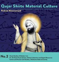 Qajar Shiite Material Culture: From the Court of Naser Al-Din Shah to Popular Religious Paintings 0999480111 Book Cover