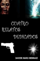 Cuatro Relatos Dedicados 1720090122 Book Cover