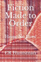 Fiction Made to Order: Home No More B0948RPQCV Book Cover