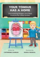 Your Tongue Has a Home : Discovering Proper Oral Rest Posture for Little Smiles 1965341101 Book Cover