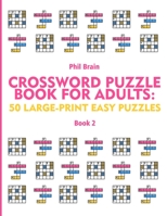 Crossword Puzzle Book for Adults: 50 Large-Print Easy Puzzles B08WZHBKZ3 Book Cover
