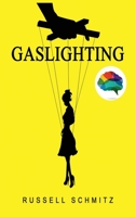 Gaslighting: The Narcissistic Gaslight Effect. How to Recognize Manipulative and Emotionally Abusive Narcissist People, Rebuilt you Life after Emotional Abuse. Avoid Toxic Relationships. 180283642X Book Cover