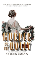 Murder by the Holly: A 1920s Cozy Historical Mystery (An Evie Parker Mystery) B0DQW67CFD Book Cover