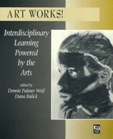 Art Works!: Interdisciplinary Learning Powered by the Arts (Moving Middle Schools) 0325001162 Book Cover