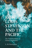 Robert Louis Stevenson and the Pacific: The Transformation of Global Christianity 147449482X Book Cover