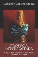 PROFECÍA INTERPRETADA: Método de Comprensión Profética a través de la Lectura (ADVENTISTA DEL SÉPTIMO DÍA) (Spanish Edition) B084DGNH65 Book Cover