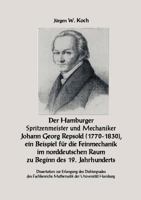 Der Hamburger Spritzenmeister und Mechaniker Johann Georg Repsold (1770-1830), ein Beispiel für die Feinmechanik im nord 3831120161 Book Cover