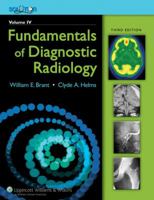 The Brant and Helms Solution: Fundamentals of Diagnostic Radiology, Third Edition, Plus Integrated Content Website