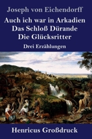 Auch Ich War in Arkadien / Das Schlo Durande / Die Glucksritter 3861998599 Book Cover