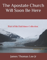 The Apostate Church Will Soon Be Here 1720017743 Book Cover