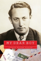 My Dear Boy: A World War II Story of Escape, Exile, and Revelation 1640120726 Book Cover